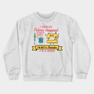 I'm Not a Hoarder, I'm a Hero Crewneck Sweatshirt